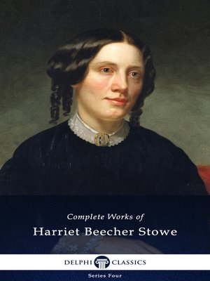 cover image of Delphi Complete Works of Harriet Beecher Stowe (Illustrated)
